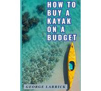 How to Buy a Kayak on a Budget