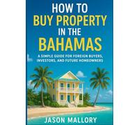 How to Buy Property in the Bahamas: A Simple Guide for Foreign Buyers, Investors, and Future Homeowners