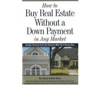 How to Buy Real Estate without a Down Payment in Any Market: Insider Secrets from the Experts Who Do it Every Day (Paperback) - Common