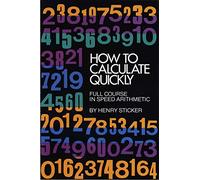 How To Calculate Quickly: Full Course in Speed Arithmetic