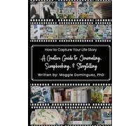 How to Capture Your Life Story: A Creative Guide to Journaling, Scrapbooking, & Storytelling