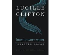 Lucille Clifton How to Carry Water: Selected Poems of Lucille (Copertina rigida)