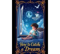 How to Catch a Dream