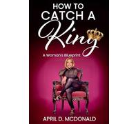How to Catch A King: A Woman's Blueprint