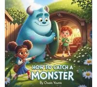 How to Catch a Monster: A Heartwarming Halloween Adventure About Two Clever Kids, a Fluffy Monster, and the Magic of Friendship