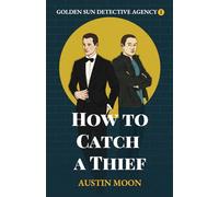 How to Catch a Thief: Golden Sun Detective Agency Book One: 1