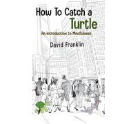How to Catch a Turtle: An Introduction to Mindfulness