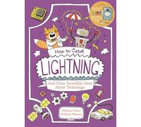 How to Catch Lightning and Other Incredible Ideas about Technology