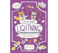 How to Catch Lightning and Other Incredible Ideas About Technology