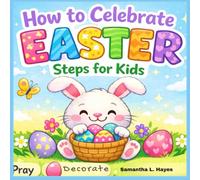 HOW TO CELEBRATED EASTER - Steps for Kids