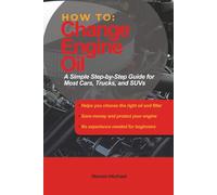 How to Change Engine Oil: A Simple Step-by-Step Guide for Most Cars, Trucks, and SUVs