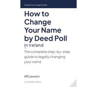 How to Change Your Name by Deed Poll in Ireland: The Complete Step-by-Step Guide to Legally Changing Your Name
