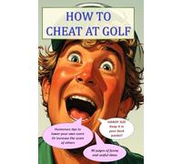 How to Cheat at Golf: A great handy-sized gift, full of gags and gamesmanship