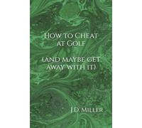 How to Cheat at Golf (and maybe get away with it)