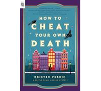 How to Cheat Your Own Death: A Novel: 3
