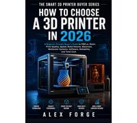 How to Choose a 3D Printer in 2026: A Beginner-Friendly Buyer's Guide to FDM vs. Resin, Print Quality, Speed, Build Volume, Materials, Multicolor Systems, Software, Reliability, and Total Cost