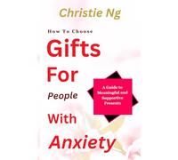 How to Choose Gifts for People with Anxiety: A Guide to Meaningful and Supportive Presents