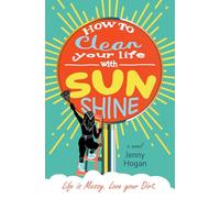 How to Clean Your Life with Sunshine: A women’s fiction novel perfect for fans of heartfelt humor and imperfect heroines