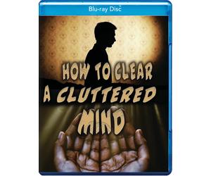 How To Clear A Cluttered Mind (Blu-ray)