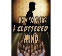 How to Clear a Cluttered Mind (DVD) Manijeh Motaghy Jeremy Norrie