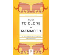 Beth Shapiro How to Clone a Mammoth (Tascabile) Princeton Science Library