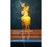 How to Come Back After Burnout: Overcoming Burnout in Personal and Professional Spaces