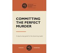 How to Commit the Perfect Murder - Blank Notebook: A Blank Notebook & Step-by-Step Companion for the Discerning Reader