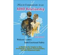 How to Communicate in an ADHD Relationship Without Conflict and Build Emotional Safety: A Workbook for Couples to Stop Overthinking, Improve Communication, and Feel Understood Again