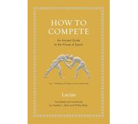 How to Compete: An Ancient Guide to the Virtues of Sports