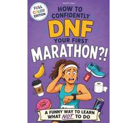 How to Confidently DNF Your First Marathon ?!: A Funny Marathon Gift for Women Who Train Hard, Worry Harder, and Somehow Keep Running Anyway | FULL COLOR EDITION