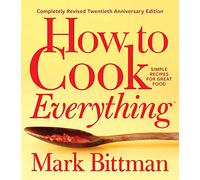 How To Cook Everything-completely Revised Twentieth Anniversary Edition: Simple Recipes for Great Food: 1