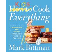 How To Cook Everything Kids (How to Cook Everything Series) by Bittman, Mark