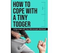 How to Cope With a Tiny Todger: Blush-Inducing Notebook for Adults - Rude Gag Gift Designed to Embarrass Friends, Family, and Co-workers | Outrageously Funny
