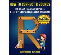 How to Correct R Sounds - Black and White Version: A Complete Step-By-Step Articulation Program for R - The Essentials