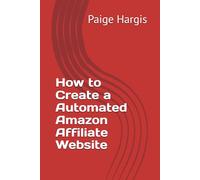 How to Create a Automated Amazon Affiliate Website