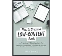 How to Create a Low-Content Book: A Practical 7-Step System for Designing Planners, Journals & Puzzles