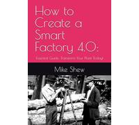 How to Create a Smart Factory 4.0:: Essential Guide: Transform Your Plant Today!