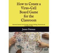 How to Create a Virus - Cell Board Game for the Classroom: Motivate Learners with Strategic Decision Making, Teamwork and Competitive Play