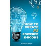 How To Create AI Powered Books: Write, Publish, Profit