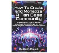 How To Create And Monetize A Fan Base Community