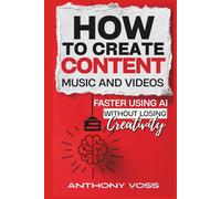 How to Create Content, Music, and Videos Faster Using AI Without Losing Creativity