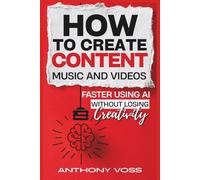 How to Create Content, Music, and Videos Faster Using AI Without Losing Creativity