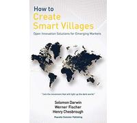 How to Create Smart Villages: Open Innovation Solutions for Emerging Markets - N