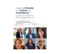 How to Create Your Future with Confidence
