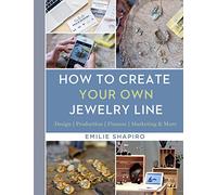 Emilie Shapiro How to Create Your Own Jewelry Line (Copertina rigida)