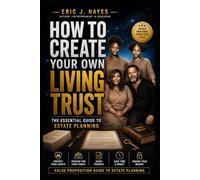 How to Create Your Own Living Trust: The Essential Guide to Estate Planning