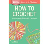 How to Crochet: Learn the Basic Stitches and Techniques. A Storey BASICS Title