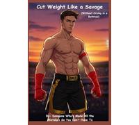 How to cut weight like a Savage: (Without crying in a Bathtub) Long Version