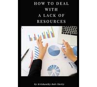 How to Deal with a lack of Resources: Navigating Scarcity to deal with constraints in Business Resources
