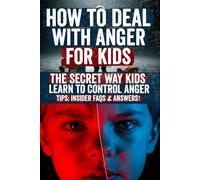 How to Deal with Anger for Kids: Help Your Child Turn Anger Into Calm! Discover Fun Tools, Real-Life Tips, and Science-Backed Strategies to Teach Kids ... Peace Starting Today! Ask ChatGPT